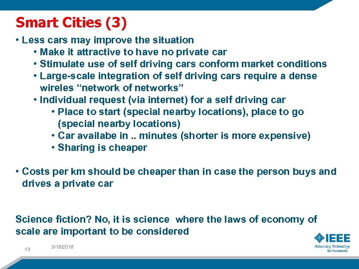 Smart Cities (3) • Less cars may improve the situation • Make it attractive
