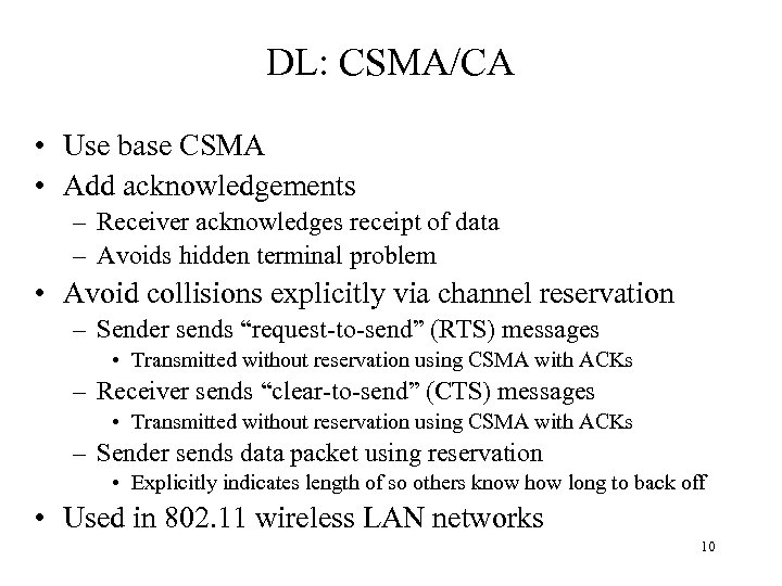 DL: CSMA/CA • Use base CSMA • Add acknowledgements – Receiver acknowledges receipt of