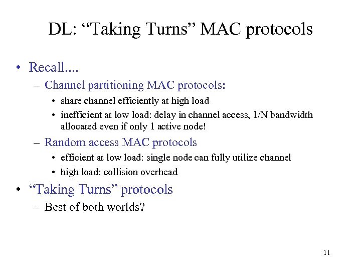 DL: “Taking Turns” MAC protocols • Recall. . – Channel partitioning MAC protocols: •