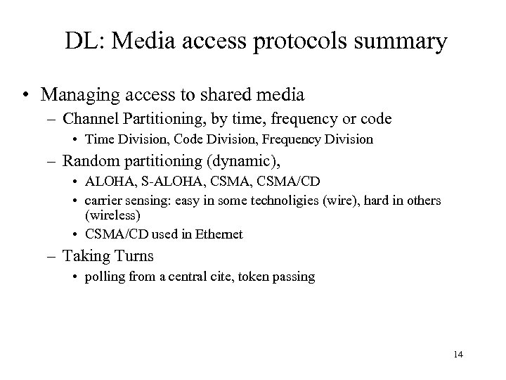 DL: Media access protocols summary • Managing access to shared media – Channel Partitioning,