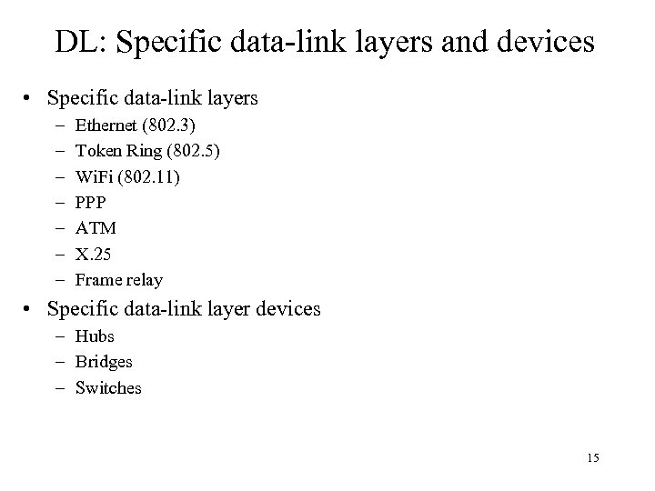 DL: Specific data-link layers and devices • Specific data-link layers – – – –