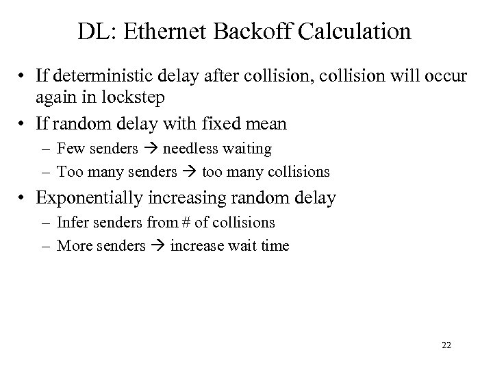 DL: Ethernet Backoff Calculation • If deterministic delay after collision, collision will occur again