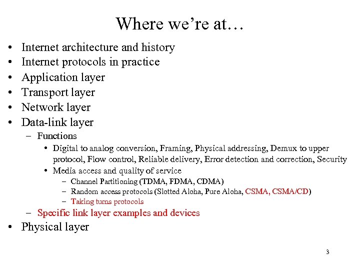 Where we’re at… • • • Internet architecture and history Internet protocols in practice
