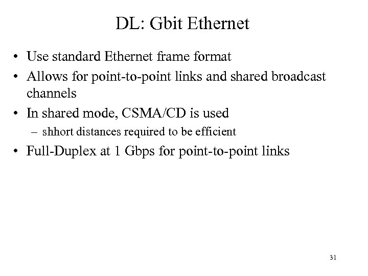 DL: Gbit Ethernet • Use standard Ethernet frame format • Allows for point-to-point links