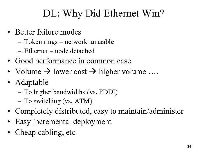 DL: Why Did Ethernet Win? • Better failure modes – Token rings – network