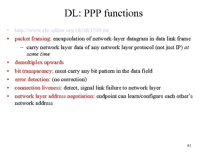 DL: PPP functions • http: //www. rfc-editor. org/rfc 1548. txt • packet framing: encapsulation