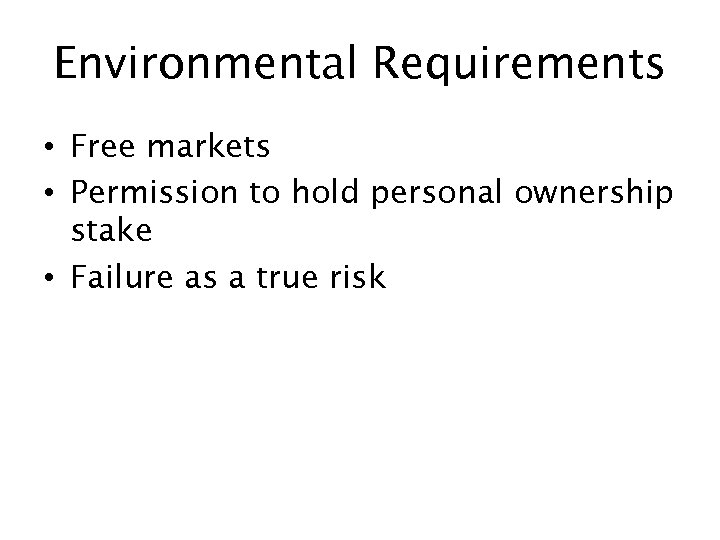 Environmental Requirements • Free markets • Permission to hold personal ownership stake • Failure