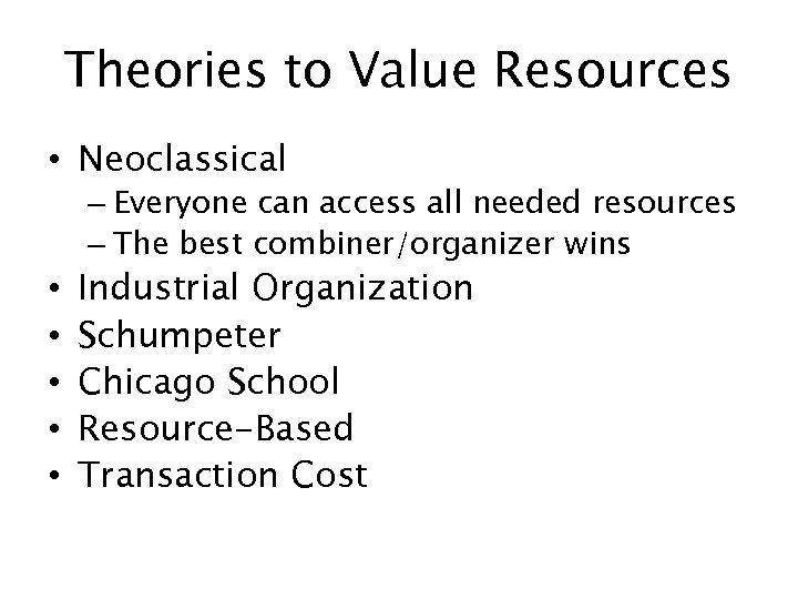 Theories to Value Resources • Neoclassical • • • – Everyone can access all