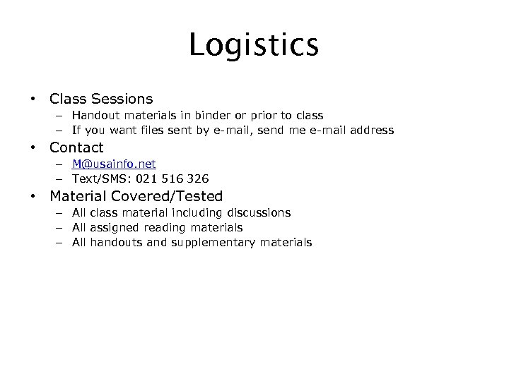 Logistics • Class Sessions – Handout materials in binder or prior to class –