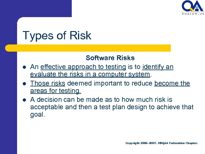 Types of Risk l l l Software Risks An effective approach to testing is
