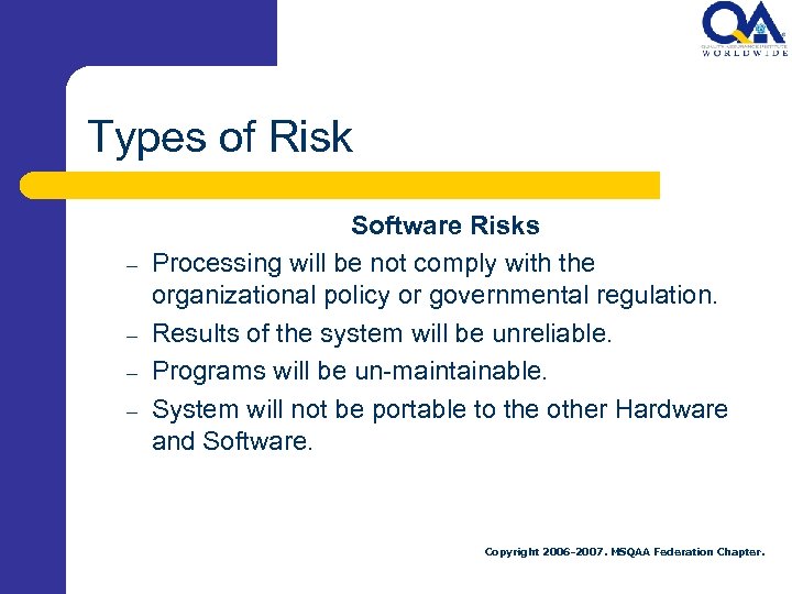 Types of Risk – – Software Risks Processing will be not comply with the