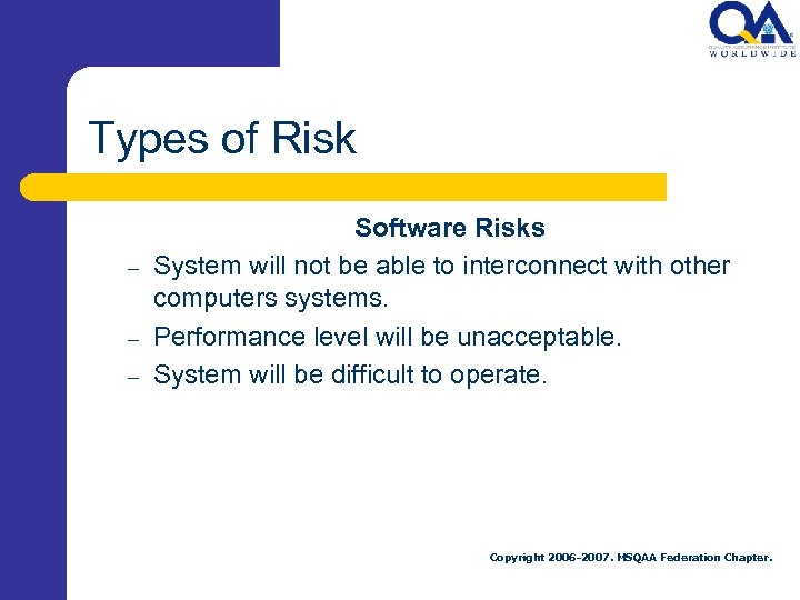 Types of Risk – – – Software Risks System will not be able to
