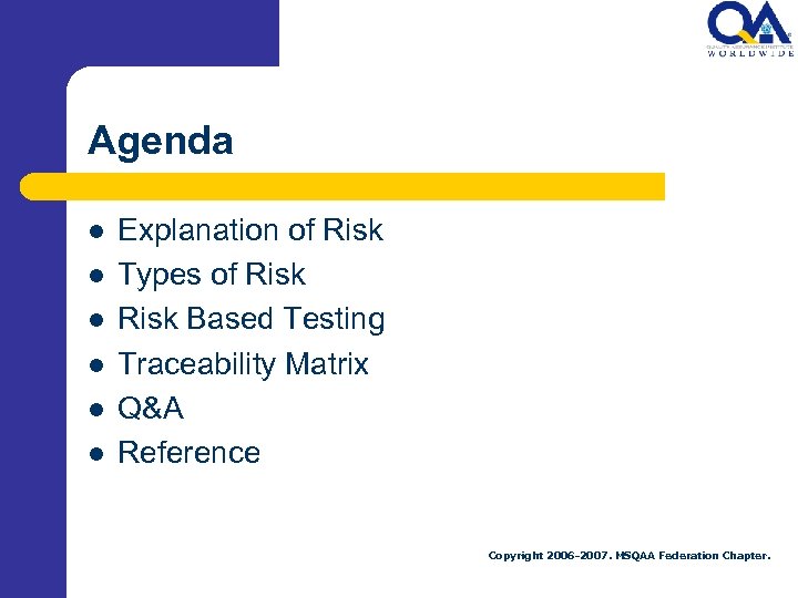 Agenda l l l Explanation of Risk Types of Risk Based Testing Traceability Matrix
