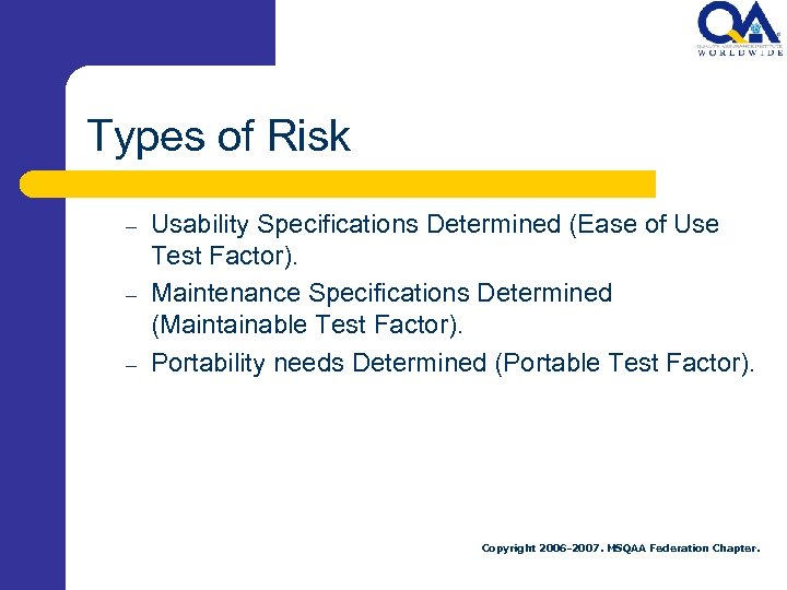 Types of Risk – – – Usability Specifications Determined (Ease of Use Test Factor).