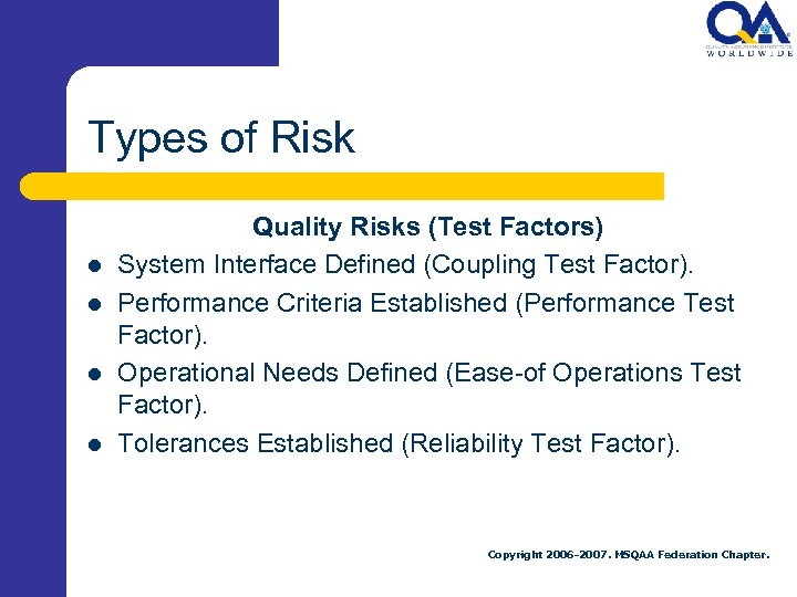 Types of Risk l l Quality Risks (Test Factors) System Interface Defined (Coupling Test