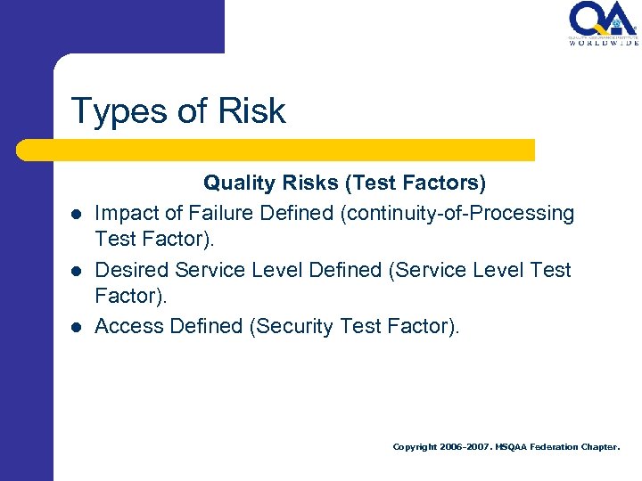 Types of Risk l l l Quality Risks (Test Factors) Impact of Failure Defined
