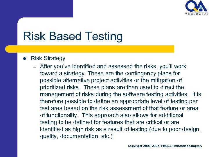 Risk Based Testing l Risk Strategy – After you’ve identified and assessed the risks,