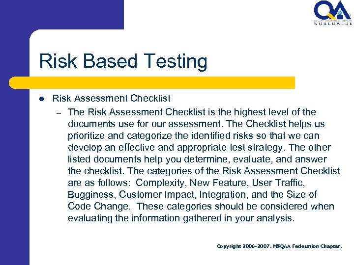 Risk Based Testing l Risk Assessment Checklist – The Risk Assessment Checklist is the