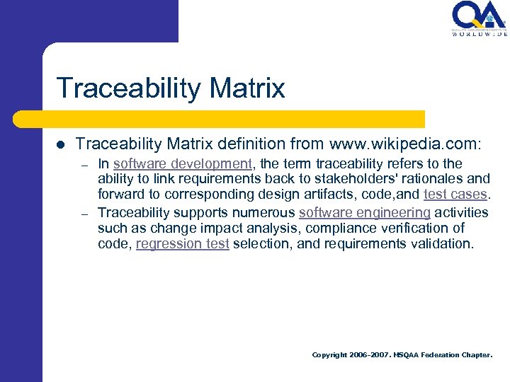 Traceability Matrix l Traceability Matrix definition from www. wikipedia. com: – – In software