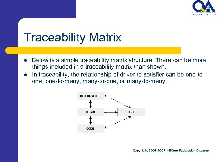 Traceability Matrix l l Below is a simple traceability matrix structure. There can be