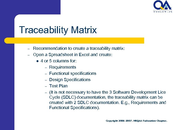 Traceability Matrix – – Recommendation to create a traceability matrix: Open a Spreadsheet in