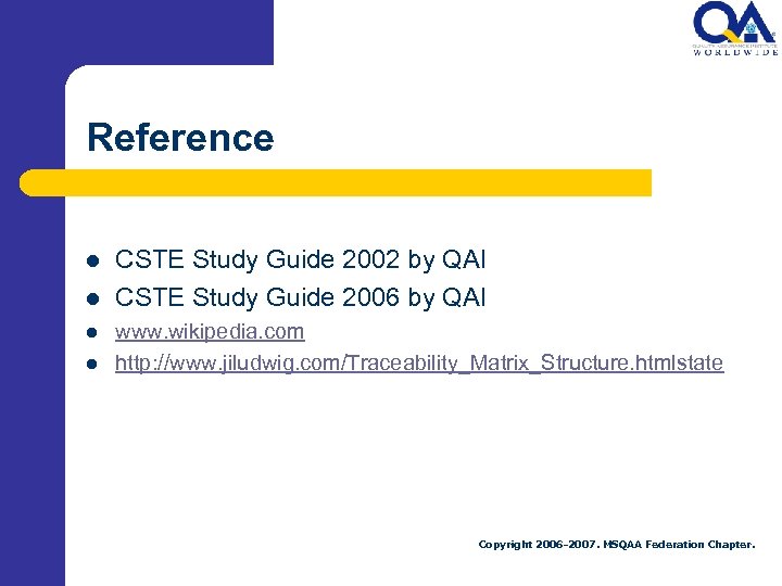Reference l l CSTE Study Guide 2002 by QAI CSTE Study Guide 2006 by