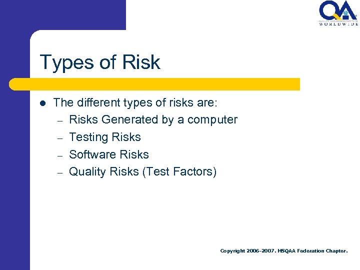 Types of Risk l The different types of risks are: – Risks Generated by