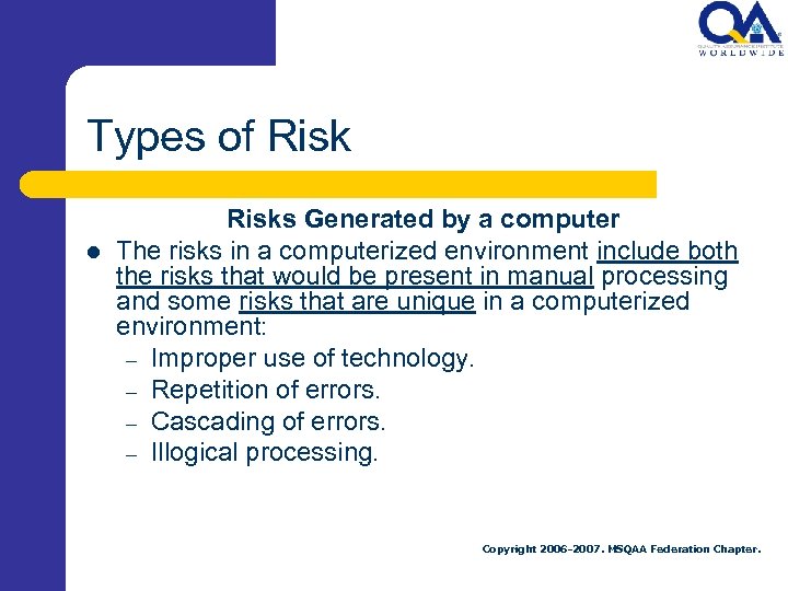 Types of Risk l Risks Generated by a computer The risks in a computerized