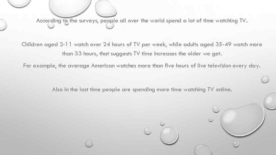 According to the surveys, people all over the world spend a lot of time