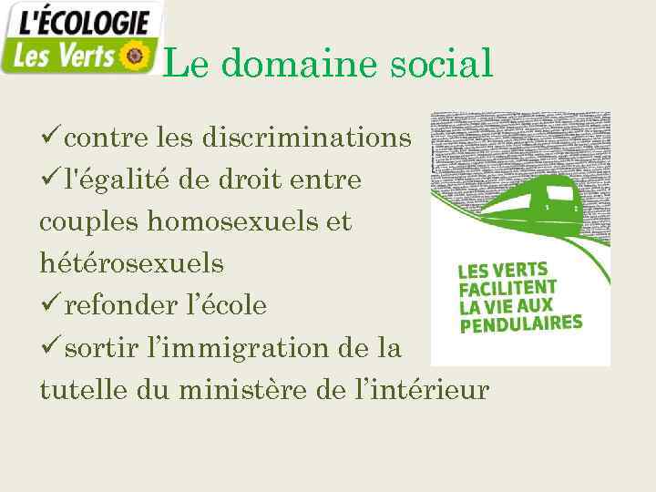 Le domaine social ü contre les discriminations ü l'égalité de droit entre couples homosexuels
