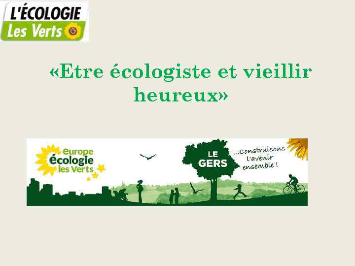  «Etre écologiste et vieillir heureux» 
