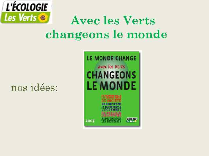 Avec les Verts changeons le monde nos idées: 