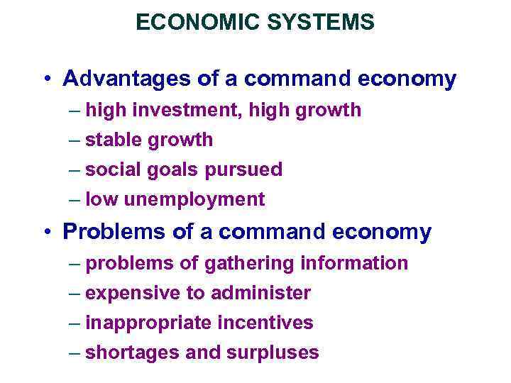 ECONOMIC SYSTEMS • Advantages of a command economy – high investment, high growth –