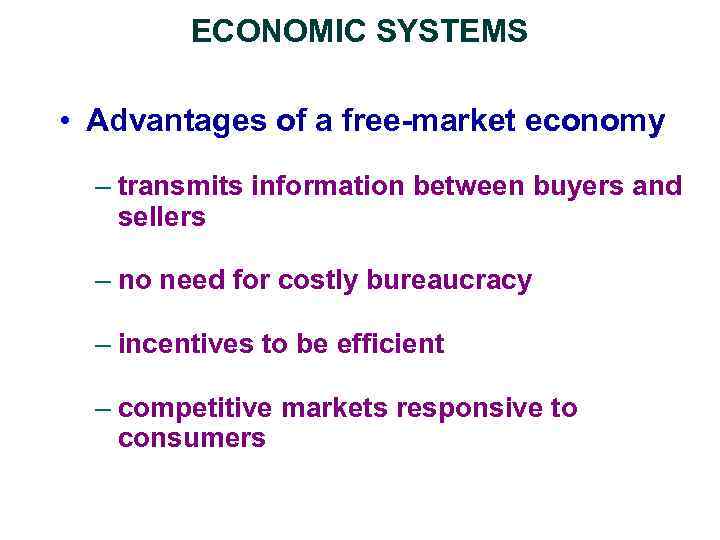 ECONOMIC SYSTEMS • Advantages of a free-market economy – transmits information between buyers and
