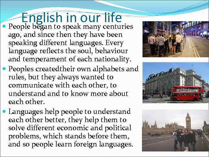 Englishspeakour centuries in many life People began to ago, and since then they have