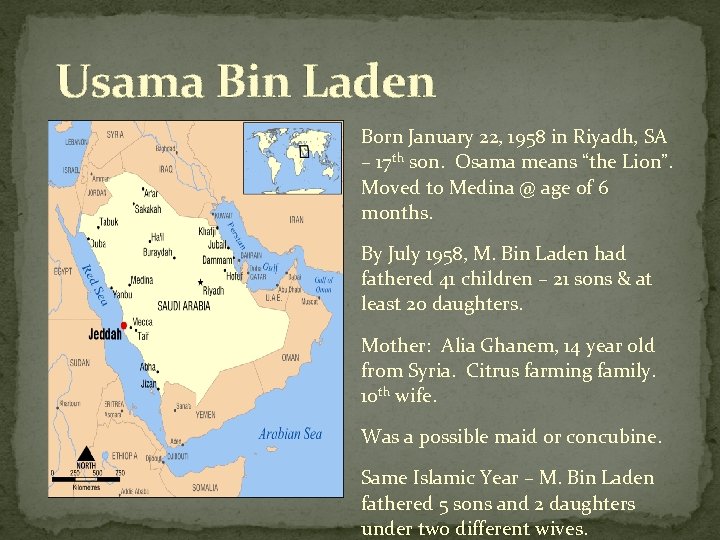 Usama Bin Laden Born January 22, 1958 in Riyadh, SA – 17 th son.