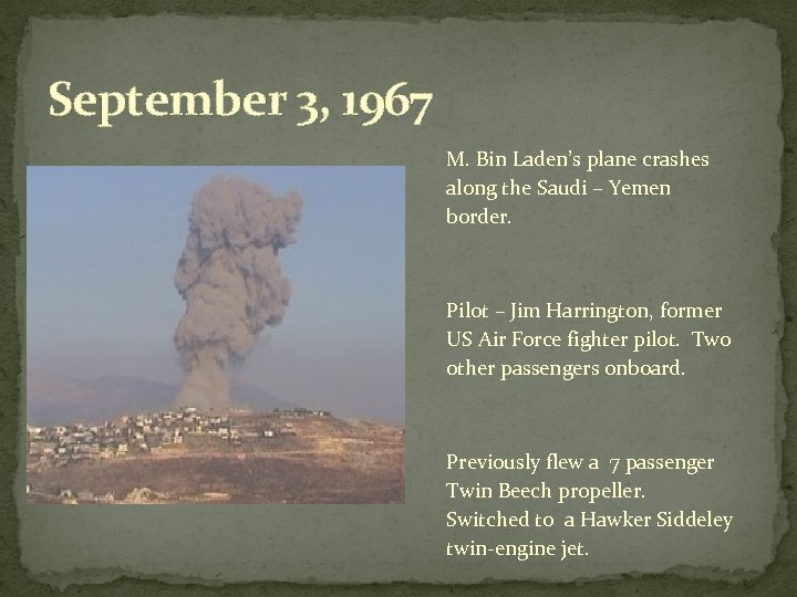 September 3, 1967 M. Bin Laden’s plane crashes along the Saudi – Yemen border.