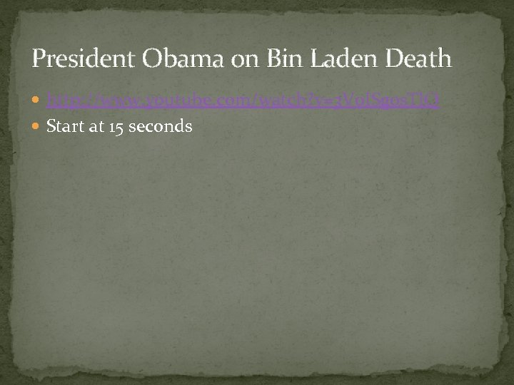 President Obama on Bin Laden Death http: //www. youtube. com/watch? v=3 V 0 ISgos.