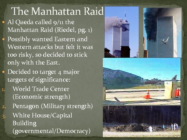 The Manhattan Raid Al Qaeda called 9/11 the Manhattan Raid (Riedel, pg. 1) Possibly