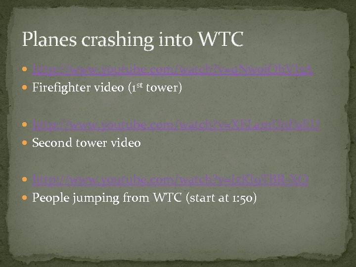 Planes crashing into WTC http: //www. youtube. com/watch? v=q. Nw 0 j. Oh. VJ