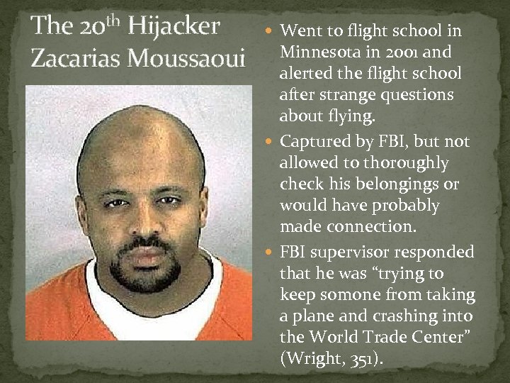 The 20 th Hijacker Zacarias Moussaoui Went to flight school in Minnesota in 2001