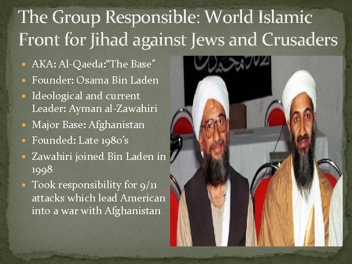 The Group Responsible: World Islamic Front for Jihad against Jews and Crusaders AKA: Al-Qaeda: