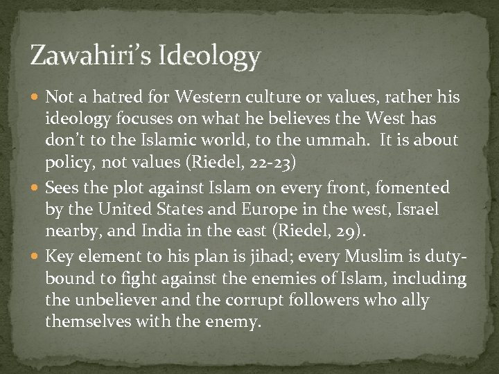 Zawahiri’s Ideology Not a hatred for Western culture or values, rather his ideology focuses