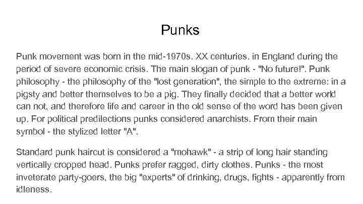 Punks Punk movement was born in the mid-1970 s. XX centuries. in England during
