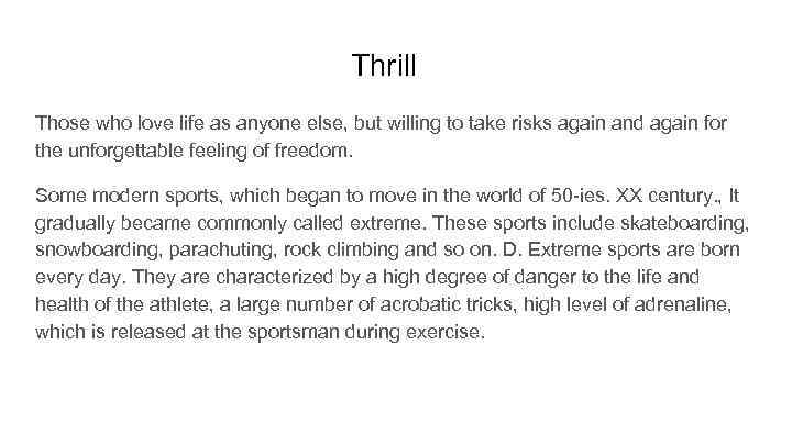Thrill Those who love life as anyone else, but willing to take risks again