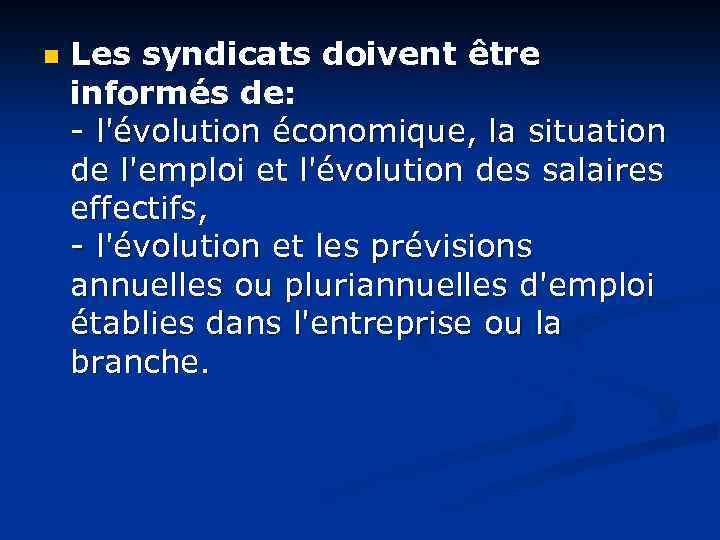 n Les syndicats doivent être informés de: - l'évolution économique, la situation de l'emploi