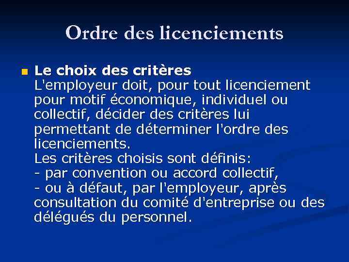 Ordre des licenciements n Le choix des critères L'employeur doit, pour tout licenciement pour