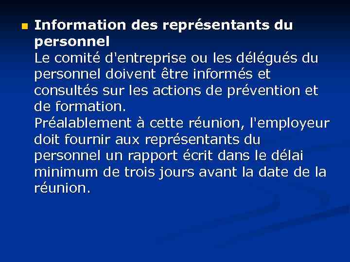 n Information des représentants du personnel Le comité d'entreprise ou les délégués du personnel