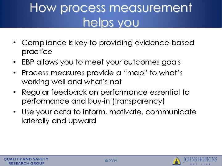 How process measurement helps you • Compliance is key to providing evidence-based practice •