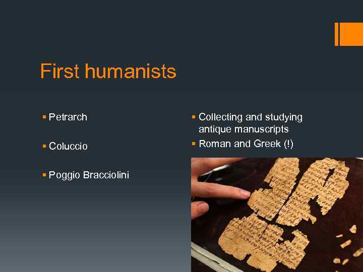 First humanists § Petrarch § Coluccio § Poggio Bracciolini § Collecting and studying antique